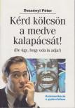 DEZSÉNYI PÉTER - Kérd kölcsön a medve kalapácsát! [antikvár]
