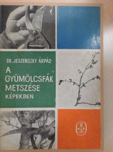 Dr. Jeszenszky Árpád - A gyümölcsfák metszése képekben [antikvár]