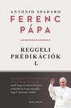 Ferenc pápa - Reggeli prédikációk 1.