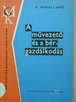 Dr. Marcell Jenő - A művezető és a bérgazdálkodás [antikvár]