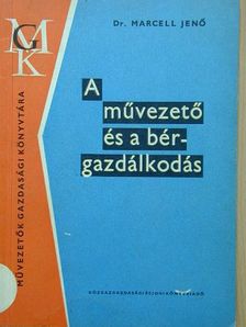 Dr. Marcell Jenő - A művezető és a bérgazdálkodás [antikvár]