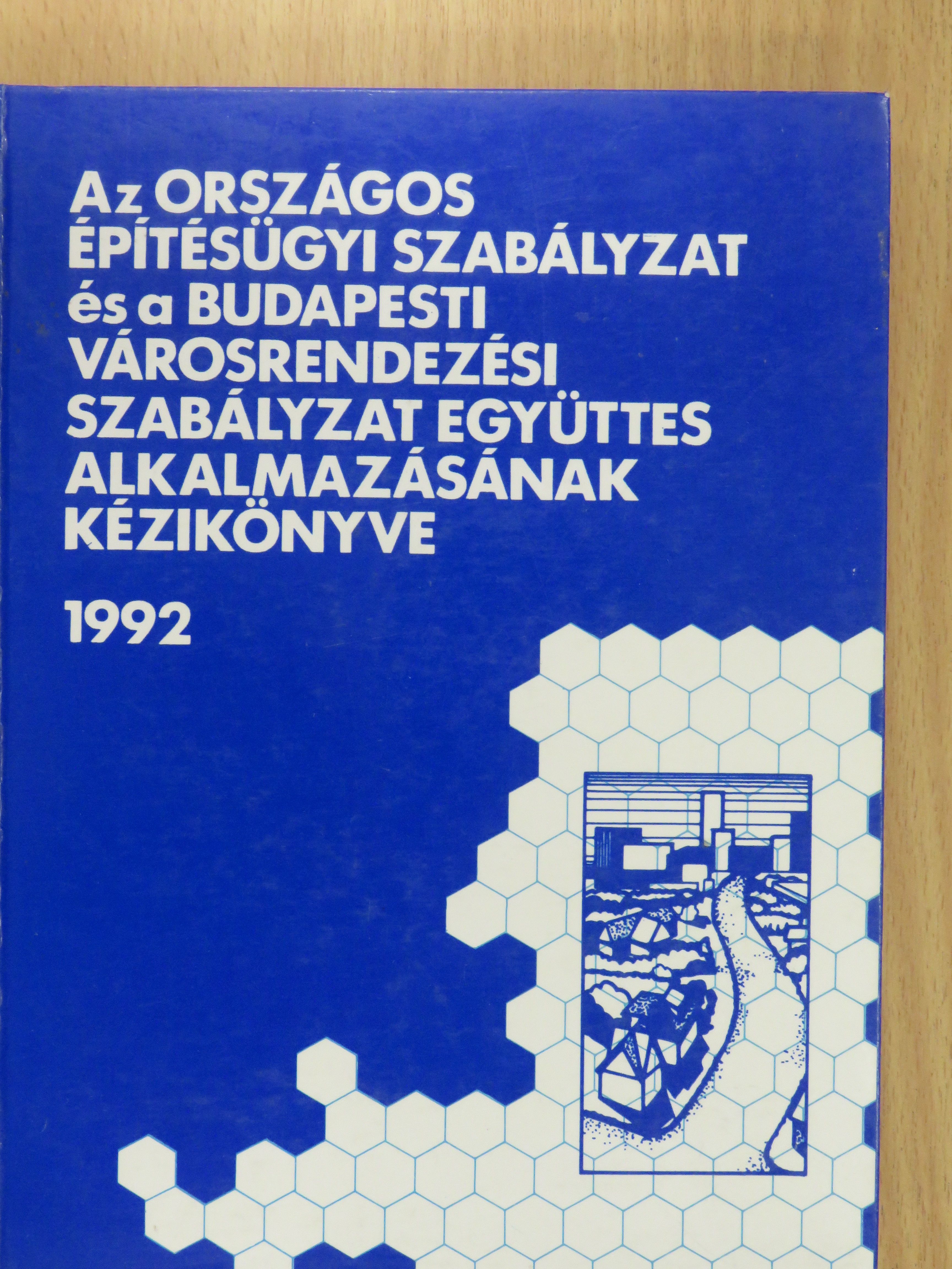 Az Országos Építésügyi Szabályzat és a Budapesti Városrendezési Szabályzat együttes alkalmazásának kézikönyve 1992 [antikvár]