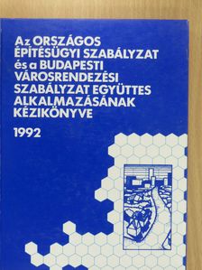 Az Országos Építésügyi Szabályzat és a Budapesti Városrendezési Szabályzat együttes alkalmazásának kézikönyve 1992 [antikvár]