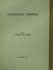 Gárdonyi Lajos - Véletlenül történt (aláírt példány) [antikvár]