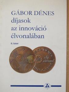 Gábor Dénes díjasok az innováció élvonalában II. - CD-vel [antikvár]