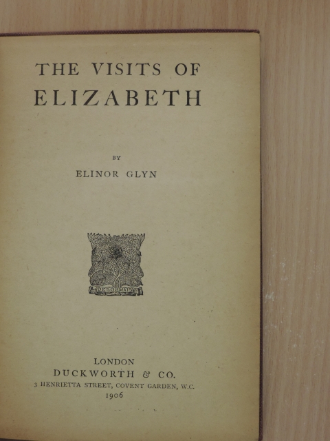 Elinor Glyn - The Visits of Elizabeth [antikvár]