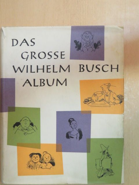 Wilhelm Busch - Das grosse Wilhelm Busch Album [antikvár]