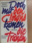 Johannes Mario Simmel - Doch mit den Clowns kamen die Tränen [antikvár]