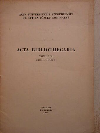 Németh Zsófia - Acta Bibliothecaria Tomus V. Fasciculus 1. [antikvár]