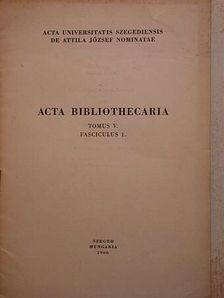 Németh Zsófia - Acta Bibliothecaria Tomus V. Fasciculus 1. [antikvár]