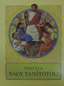 Tanulj a Nagy Tanítótól! [antikvár]