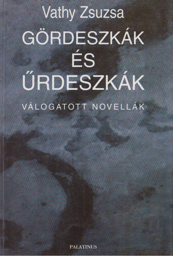 Vathy Zsuzsa - Gördeszkák és űrdeszkák [antikvár]