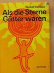 Rudolf Drössler - Als die Sterne Götter waren [antikvár]