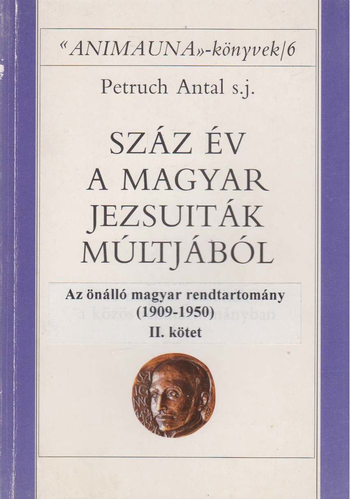 Petruch Antal - Száz év a magyar jezsuiták múltjából II. kötet [antikvár]