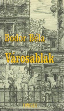 Bodor Béla - Városablak [antikvár]