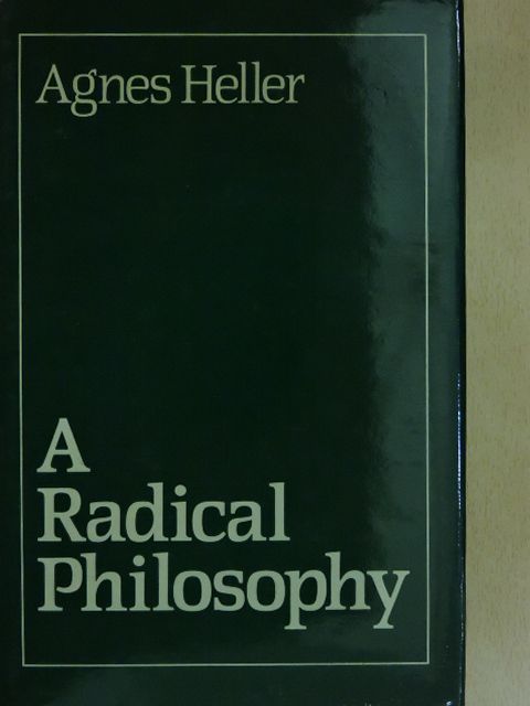 Agnes Heller - A Radical Philosophy [antikvár]