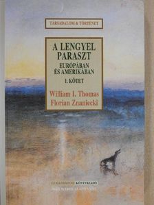 Florian Znaniecki - A lengyel paraszt Európában és Amerikában 1. [antikvár]
