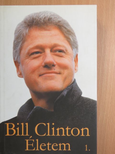 Bill Clinton - Életem 1. (töredék) [antikvár]