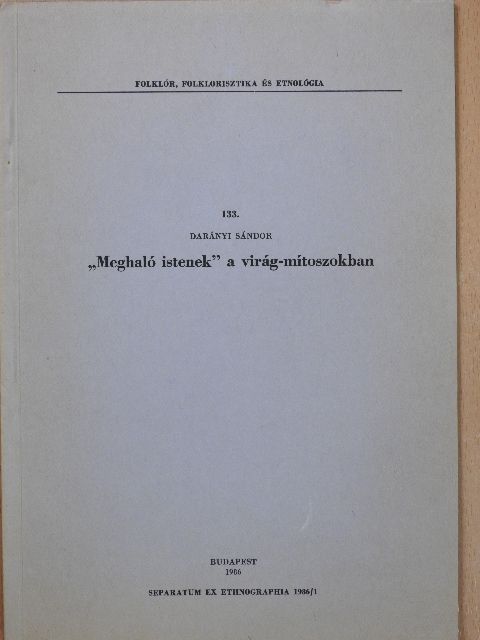 Darányi Sándor - "Meghaló istenek" a virág-mítoszokban (dedikált példány) [antikvár]
