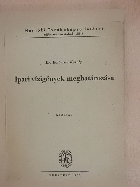 Dr. Bolberitz Károly - Ipari vízigények meghatározása [antikvár]