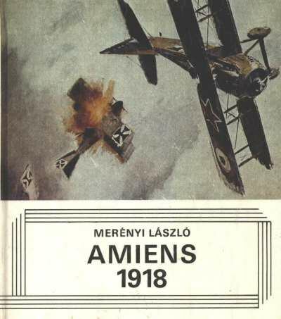 MERÉNYI LÁSZLÓ - Amiens 1918 (dedikált) [antikvár]
