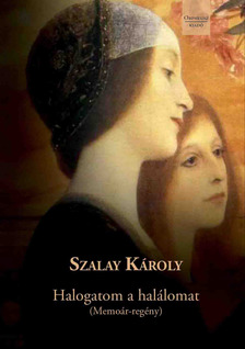 SZALAY KÁROLY - Halogatom a halálomat [eKönyv: epub, mobi]