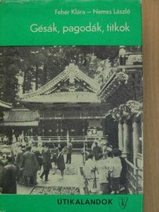 Fehér Klára - Gésák, pagodák, titkok [antikvár]