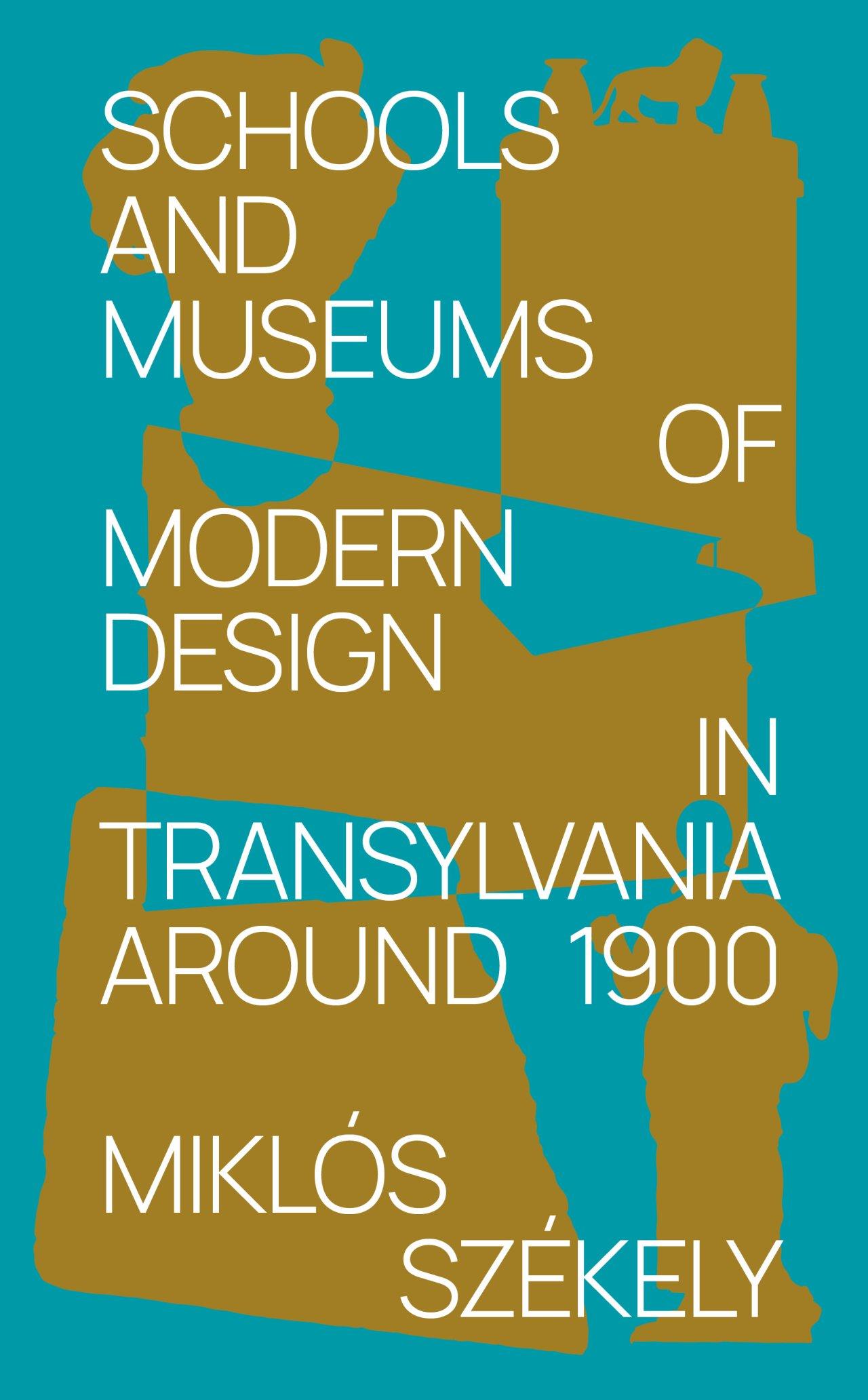 Miklós Székely - Schools and museums of modern design in Transylvania around 1900