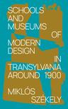 Miklós Székely - Schools and museums of modern design in Transylvania around 1900