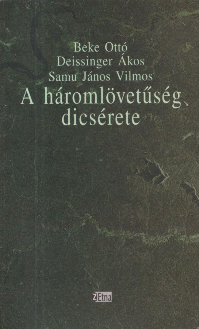 Deissinger Ákos, Samu János Vilmos, Beke Ottó - A háromlövetűség dicsérete [antikvár]