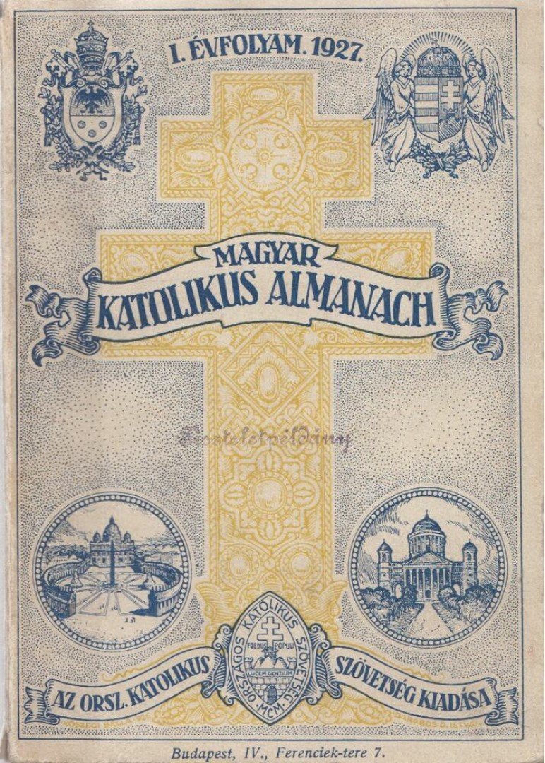 Lepold Antal (szerk.), Zsembery István (szerk.), Gerevich Tibor - Magyar Katolikus Almanach I. évfolyam 1927. [antikvár]
