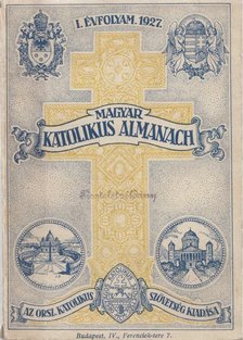 Lepold Antal (szerk.), Zsembery István (szerk.), Gerevich Tibor - Magyar Katolikus Almanach I. évfolyam 1927. [antikvár]