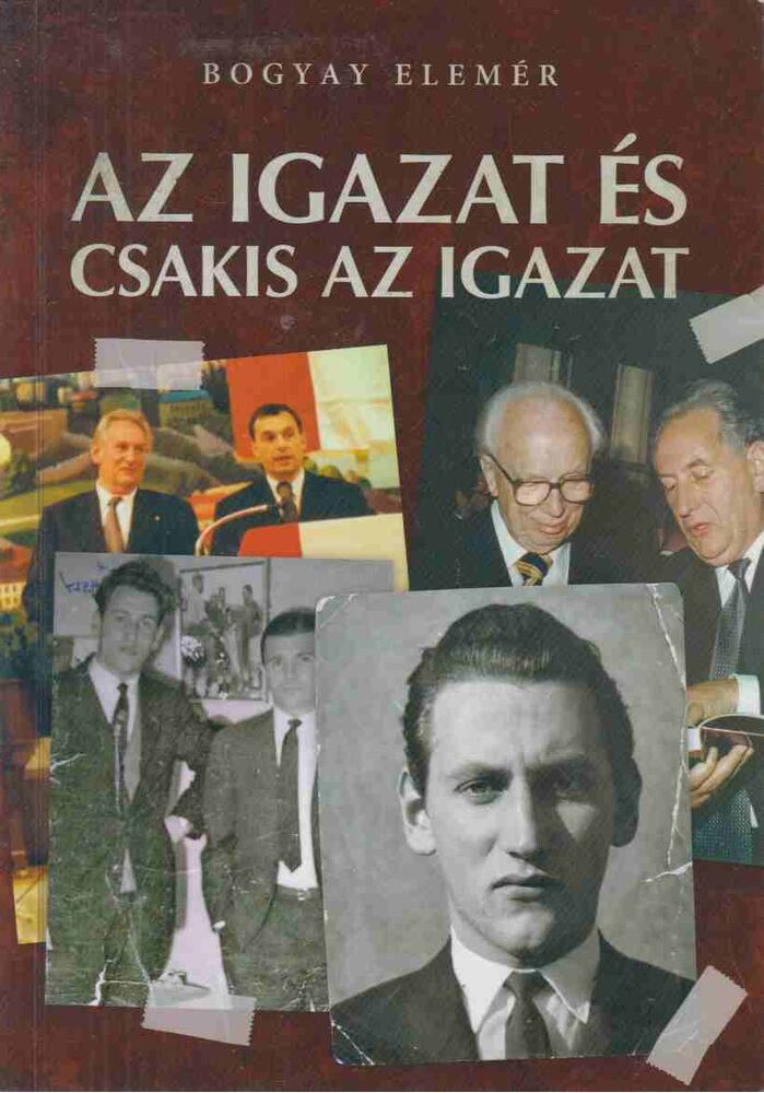 Bogyay Elemér - Az igazat és csakis az igazat (dedikált) [antikvár]
