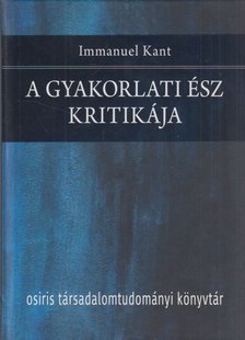 Immanuel Kant - A gyakorlati ész kritikája [antikvár]