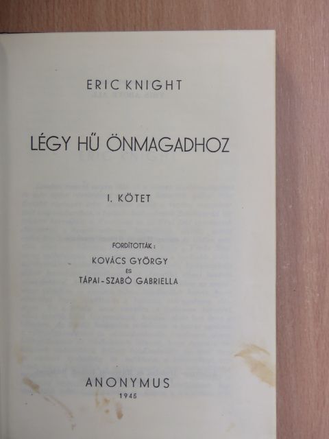 Eric Knight - Légy hű önmagadhoz I-II. [antikvár]