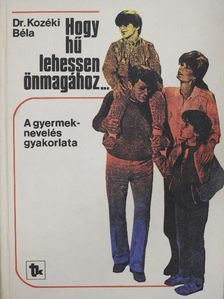 Dr. Kozéki Béla - Hogy hű lehessen önmagához... [antikvár]