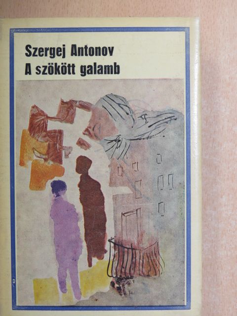 Szergej Antonov - A szökött galamb [antikvár]