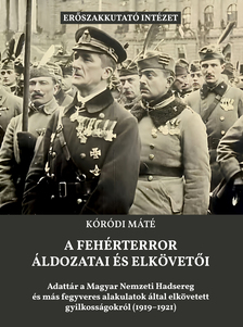 Kóródi Máté - A fehérterror áldozatai és elkövetői