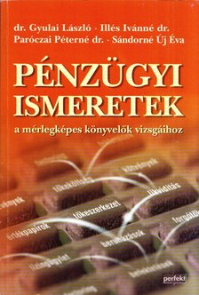 Dr. Gyulai László, Illés Ivánné dr., Paróczai Péterné dr., Sándorné Új Éva - Pénzügyi ismeretek a mérlegképes könyvelők vizsgáihoz [antikvár]