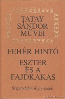 TATAY SÁNDOR - Fehér hintó / Eszter és a fajdkakas [antikvár]
