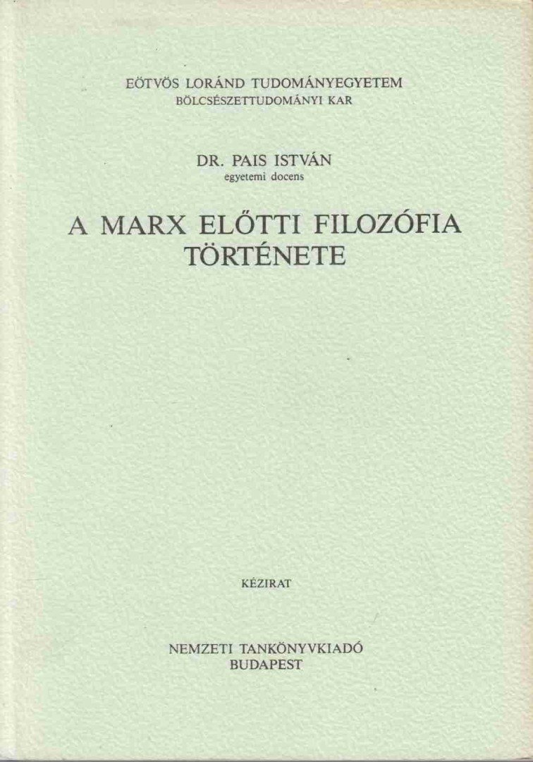 PAIS ISTVÁN - A Marx előtti filozófia története [antikvár]