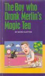 David Clayton - The Boy Who Drank Merlin's Magic Tea [antikvár]