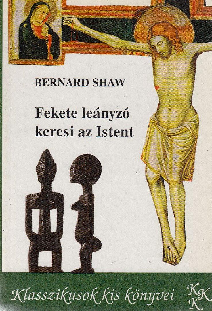 SHAW, BERNARD - Fekete leányzó keresi az Istent [antikvár]