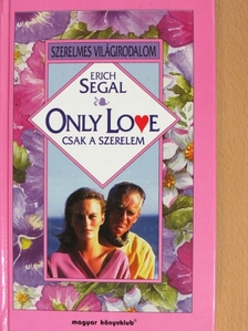 Erich Segal - Only Love [antikvár]