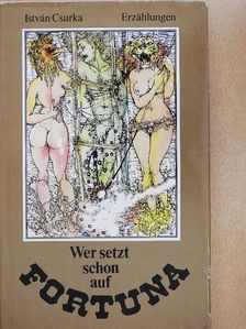 Csurka István - Wer setzt schon auf Fortuna [antikvár]