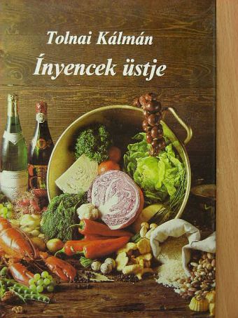 Tolnai Kálmán - Ínyencek üstje [antikvár]