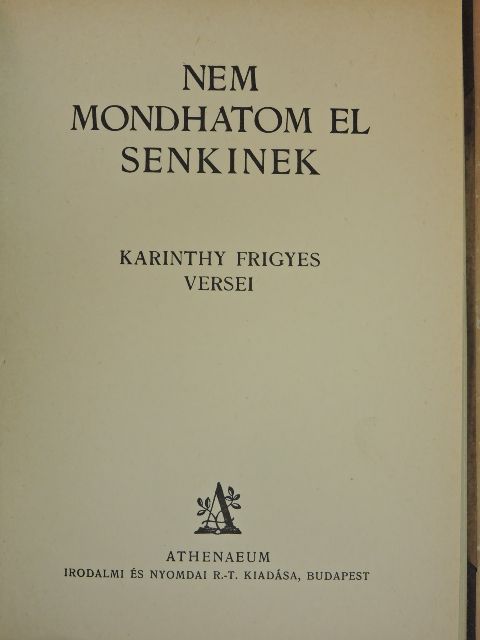 Karinthy Frigyes - Nem mondhatom el senkinek [antikvár]