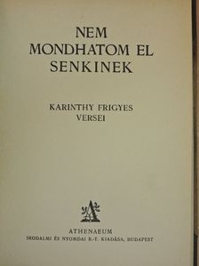 Karinthy Frigyes - Nem mondhatom el senkinek [antikvár]