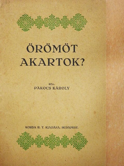 Pakocs Károly - Örömöt akartok? [antikvár]