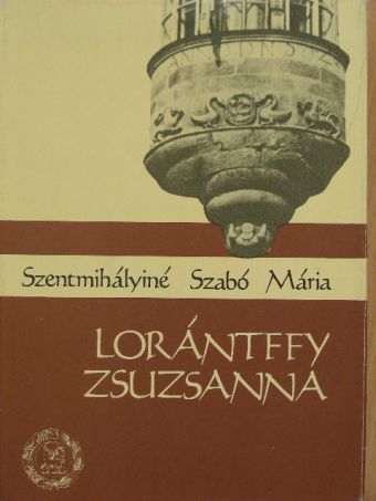 Szentmihályiné Szabó Mária - Lorántffy Zsuzsanna [antikvár]